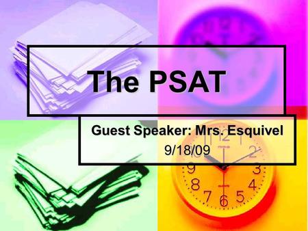 The PSAT Guest Speaker: Mrs. Esquivel 9/18/09. What is it? PSAT stands for “Preliminary Scholastic Aptitude Test” PSAT stands for “Preliminary Scholastic.