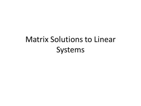Matrix Solutions to Linear Systems. 1. Write the augmented matrix for each system of linear equations.