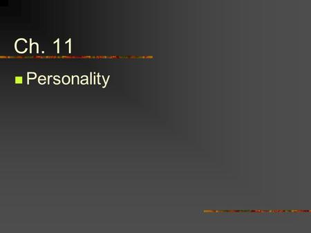 Ch. 11 Personality.