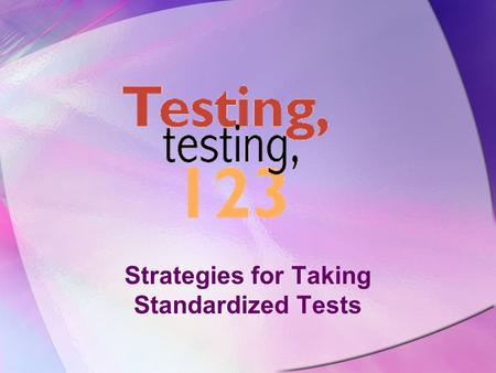 Strategies for Taking Standardized Tests The Golden Rules of Test Taking.
