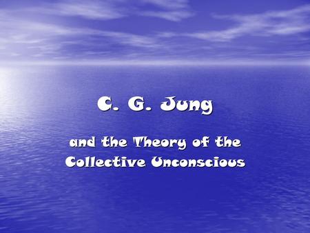 C. G. Jung and the Theory of the Collective Unconscious.
