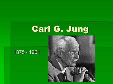 Carl G. Jung 1875 - 1961 1. I am more of a listener than a talker.  A. VERY TRUE  B. LARGELY TRUE  C. SLIGHTLY TRUE  D. NOT TRUE.