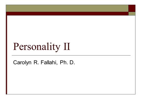 Personality II Carolyn R. Fallahi, Ph. D.. Defensive Mechanisms  Repression  Regression  Reaction Formation  Projection  Rationalization  Displacement.