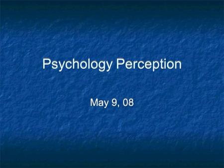 Psychology Perception May 9, 08. Personality What is it?