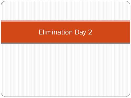 Elimination Day 2. When the two equations don’t have an opposite, what do you have to do? 1.