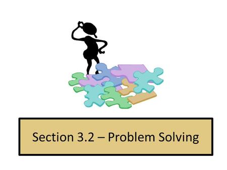 Section 3.2 – Problem Solving. Number Problems Numbers The sum of two numbers is 25. The difference of two numbers is 3. Find the numbers. Use Elimination.