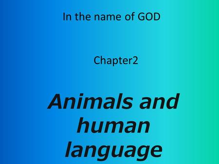 In the name of GOD Chapter2. Communication: 1.Communicative signals : Intentionally communicate something. For example, you go to a hospital and apply.