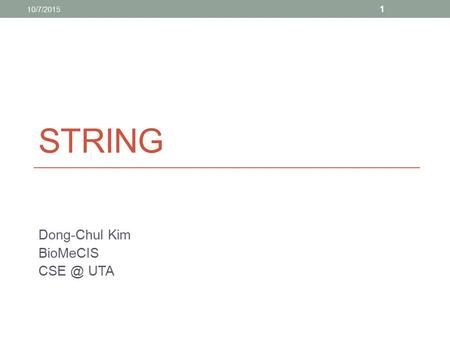 STRING Dong-Chul Kim BioMeCIS UTA 10/7/2015 1.