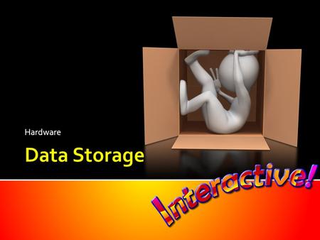 Hardware Data Storage.