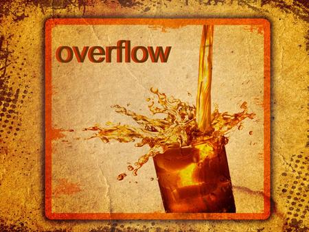 Overflow. Part 3 Overflowing Gratitude Overflow – perisseia “Superabundance”
