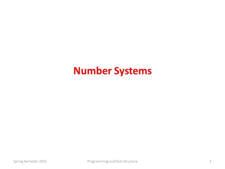 Number Systems Spring Semester 2013Programming and Data Structure1.