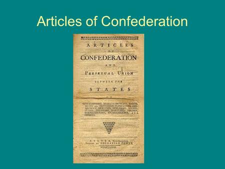 Articles of Confederation. I Can- Articles of Confederation I Can: ___ Explain major domestic problems faced by the leaders of the new republic under.