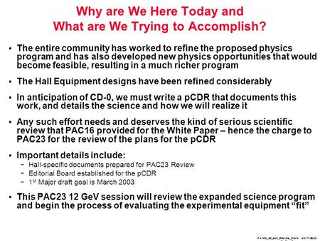 PAC23_12_GeV_Review_Intro 10/7/2015 9:57 AM10/7/2015 9:57 AM Why are We Here Today and What are We Trying to Accomplish? The entire community has worked.