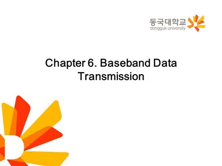 Chapter 6. Baseband Data Transmission. 6.4 Raised-Cosine Pulse Spectrum To ensure physical realizability of the overall pulse spectrum P(f), the modified.
