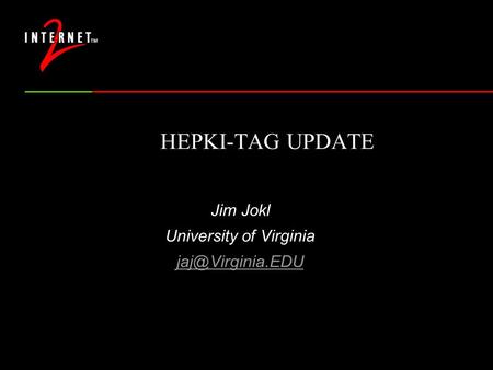 HEPKI-TAG UPDATE Jim Jokl University of Virginia