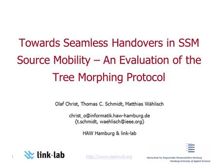 1   Towards Seamless Handovers in SSM Source Mobility – An Evaluation of the Tree Morphing Protocol Olaf Christ,