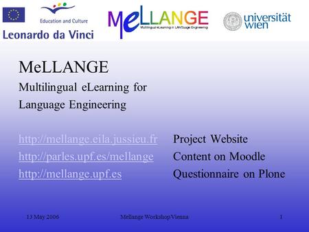 13 May 2006Mellange Workshop Vienna1 MeLLANGE Multilingual eLearning for Language Engineering