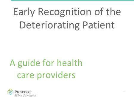 1 Early Recognition of the Deteriorating Patient A guide for health care providers.