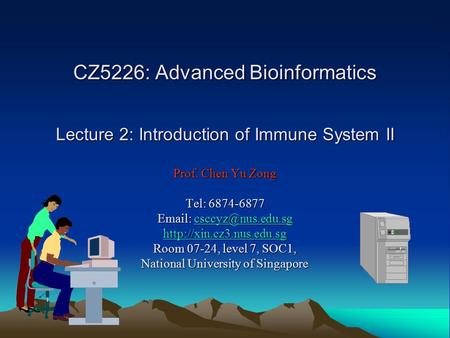 CZ5226: Advanced Bioinformatics Lecture 2: Introduction of Immune System II Prof. Chen Yu Zong Tel: 6874-6877
