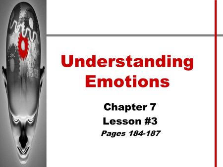 Understanding Emotions Chapter 7 Lesson #3 Pages 184-187.