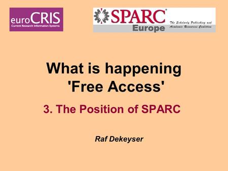 What is happening 'Free Access' 3. The Position of SPARC Raf Dekeyser.