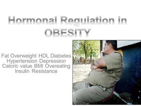 Fat Overweight HDL Diabetes Hypertension Depression Caloric value BMI Overeating Insulin Resistance.
