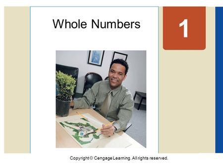 Copyright © Cengage Learning. All rights reserved. 1 Whole Numbers.