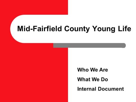 Mid-Fairfield County Young Life Who We Are What We Do Internal Document.