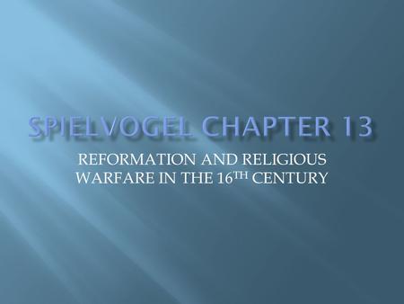 REFORMATION AND RELIGIOUS WARFARE IN THE 16 TH CENTURY.