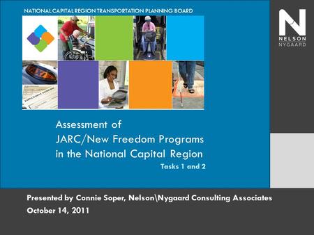 National Capital Region Transportation Planning Board Presented by Connie Soper, Nelson\Nygaard Consulting Associates October 14, 2011 NATIONAL CAPITAL.