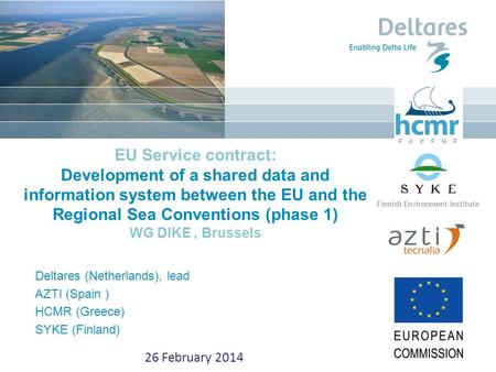 26 February 2014 EU Service contract: Development of a shared data and information system between the EU and the Regional Sea Conventions (phase 1) WG.