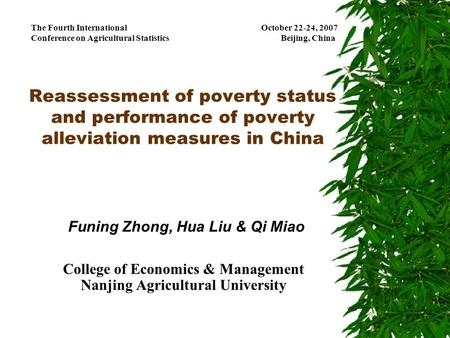 Reassessment of poverty status and performance of poverty alleviation measures in China Funing Zhong, Hua Liu & Qi Miao College of Economics & Management.