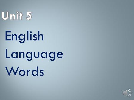 English Language Words Nouns Verbs Adjectives Adverbs Prepositions Pronouns Articles.