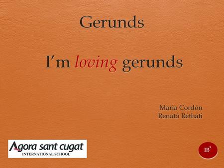 Gerunds I’m loving gerunds