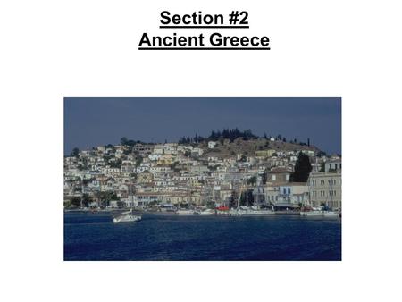 Section #2 Ancient Greece. Vocabulary City-state – a community made up of a central city and surrounding villages Polis – the Greek term for a central.