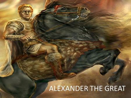 ALEXANDER THE GREAT. Phillip II became king of Macedonia and targeted Greece for an invasion.