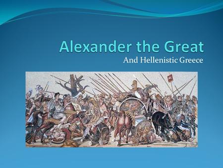 And Hellenistic Greece. Macedonians Live north of the Greek peninsula and even spoke a Greek dialect Most Macedonians were farmers and shepherds, so they.