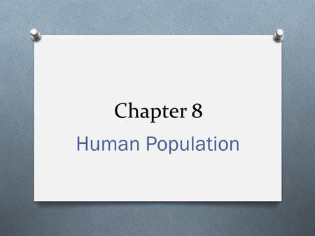 Chapter 8 Human Population.