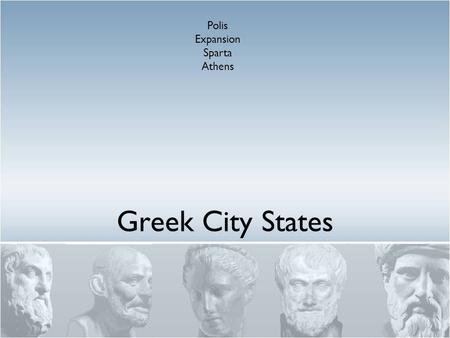 Greek City States Polis Expansion Sparta Athens. Polis Citizens who have Rights (most males) - ~10% asty + chora = polis. Asty is the Greek word for the.