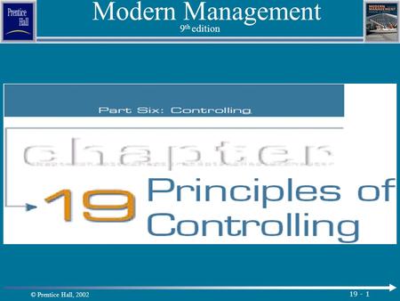© Prentice Hall, 2002 19 - 1 Modern Management 9 th edition.