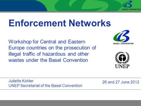 Enforcement Networks Workshop for Central and Eastern Europe countries on the prosecution of illegal traffic of hazardous and other wastes under the Basel.