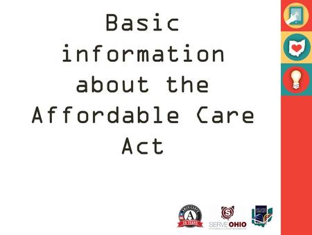 Basic information about the Affordable Care Act. What is the Affordable Care Act? The Patient Protection and Affordable Care Act was signed into law on.