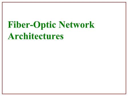 Fiber-Optic Network Architectures. OSI & Layer Model This Course.