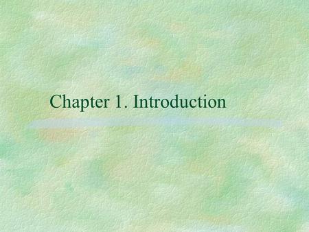 Chapter 1. Introduction. By Sanghyun Ahn, Deot. Of Computer Science and Statistics, University of Seoul A Brief Networking History §Internet – started.