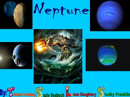  Neptune was discovered on September 23, 1846 by Johann Galle  It was named after the Roman God of the Sea because of its color  We knew little about.