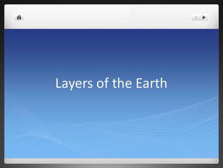 Layers of the Earth. Objective SWBAT - Describe the interior of the Earth and where the magnetic field of the Earth is generated. Describe the differences.
