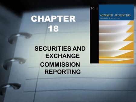 CHAPTER 18 SECURITIES AND EXCHANGE COMMISSION REPORTING.