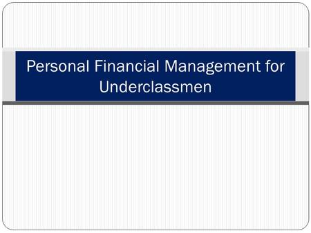 Personal Financial Management for Underclassmen. Learning Topics Importance Introduction College Life Expenses Stipend Wasting Money Loans Debt Interest.