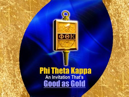 Good as Gold An Invitation That’s Phi Theta Kappa.