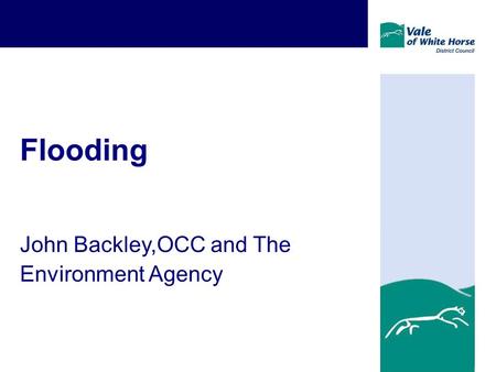 Flooding John Backley,OCC and The Environment Agency.